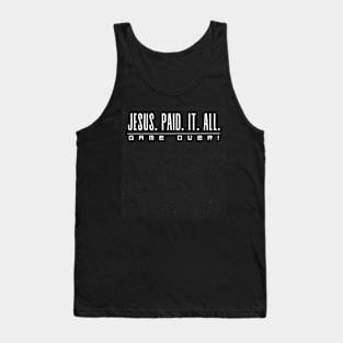 Jesus Paid It All Game Over Christian Tank Top